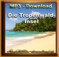 Geführte Meditation:  "Die Tropenwald-Insel"  - MP3-Download kostenlos